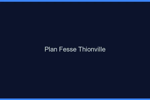 Plan FesseThionville