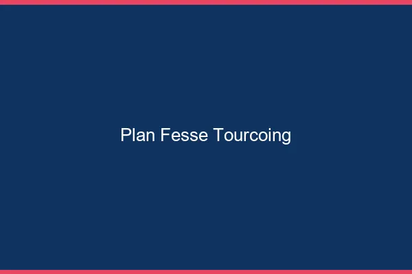 Plan FesseTourcoing