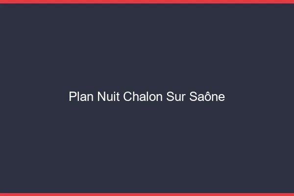 Plan Nuit Chalon-sur-Saône