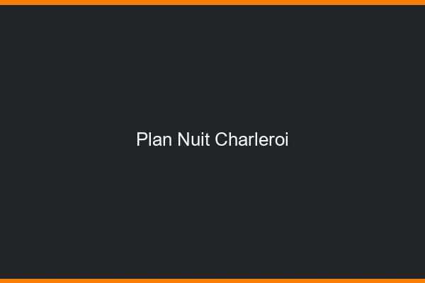 Plan Nuit Charleroi