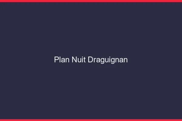 Plan Nuit Draguignan