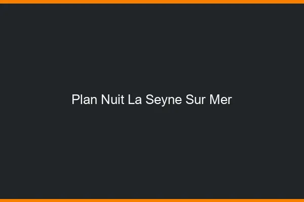 Plan Nuit La Seyne-sur-Mer