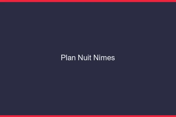 Plan Nuit Nîmes