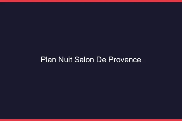 Plan Nuit Salon-de-Provence