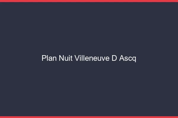 Plan Nuit Villeneuve-d'Ascq