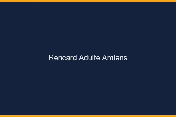 Rencard Adulte Amiens