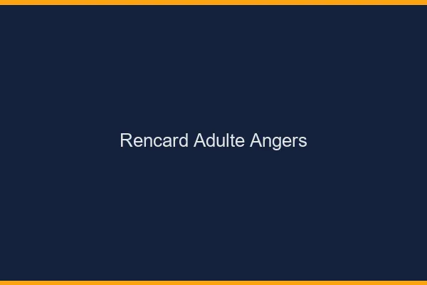 Rencard Adulte Angers