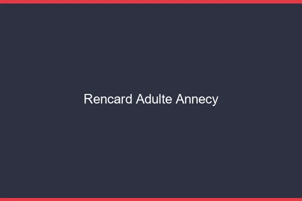 Rencard Adulte Annecy