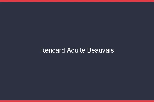 Rencard Adulte Beauvais