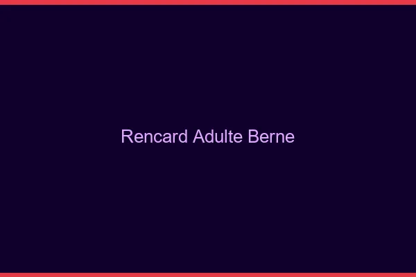 Rencard Adulte Berne