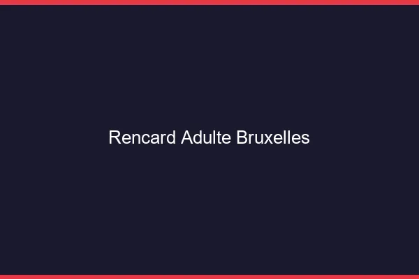 Rencard Adulte Bruxelles