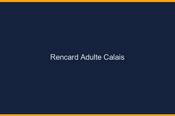 Rencard Adulte Calais