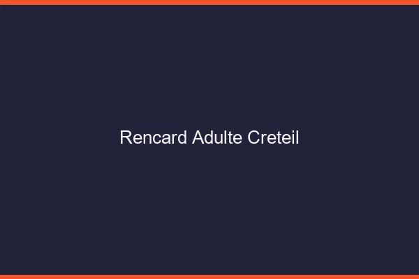 Rencard Adulte Créteil