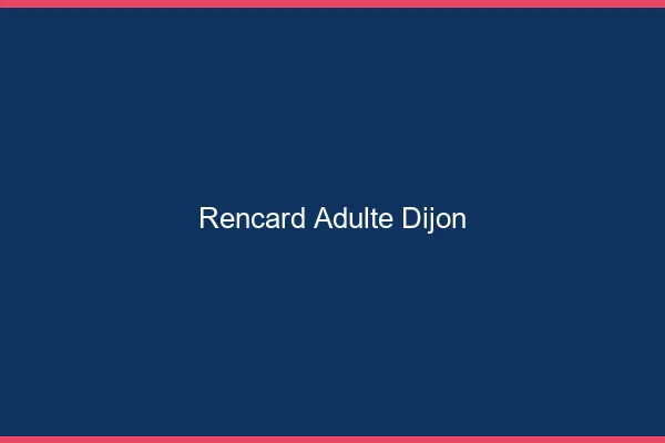 Rencard Adulte Dijon