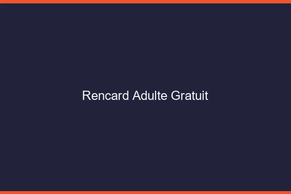 Rencard Adulte Gratuit