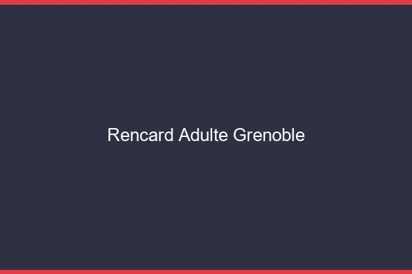 Rencard Adulte Grenoble