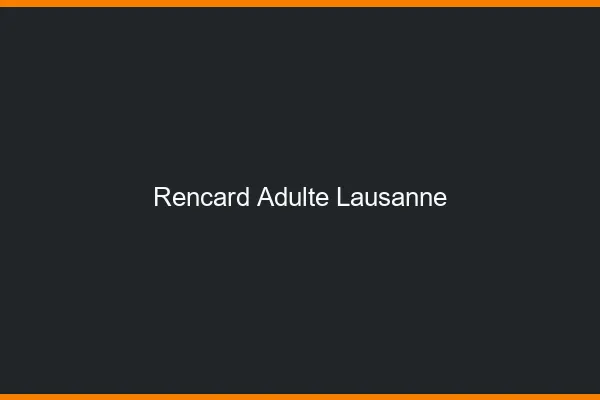 Rencard Adulte Lausanne