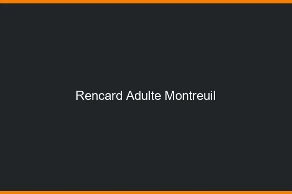 Rencard Adulte Montreuil