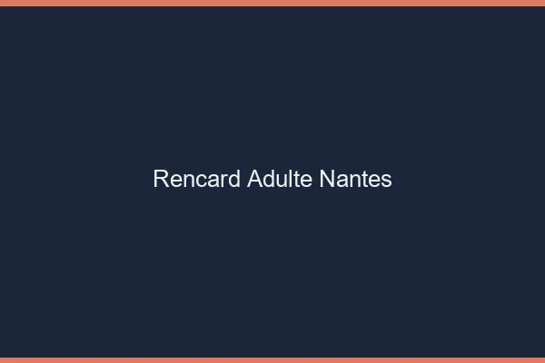 Rencard Adulte Nantes