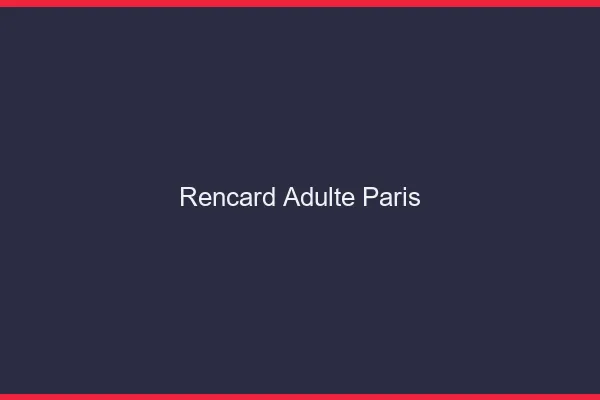 Rencard Adulte Paris