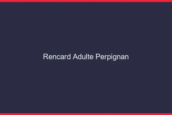Rencard Adulte Perpignan