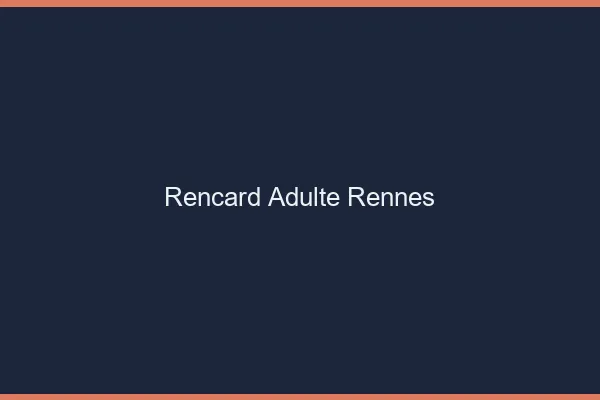 Rencard Adulte Rennes