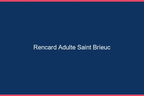 Rencard Adulte Saint-Brieuc