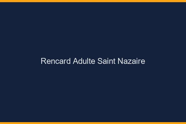 Rencard Adulte Saint-Nazaire