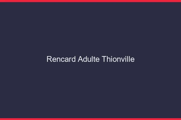 Rencard Adulte Thionville