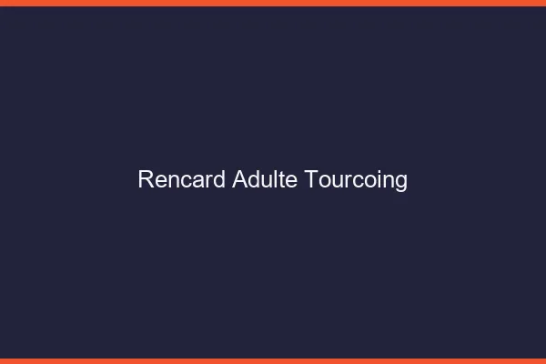 Rencard Adulte Tourcoing