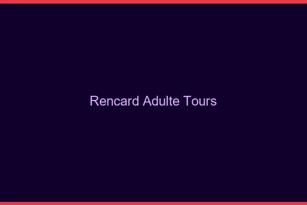 Rencard Adulte Tours