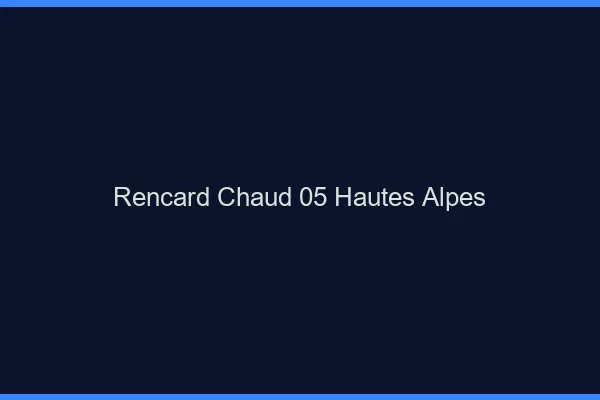 Rencard Chaud Hautes Alpes