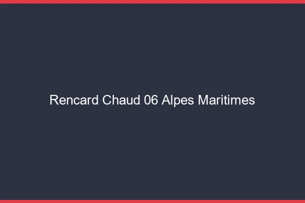 Rencard Chaud Alpes Maritimes