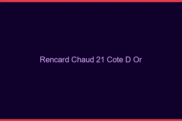 Rencard Chaud Cote D Or