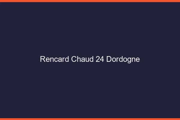Rencard Chaud Dordogne