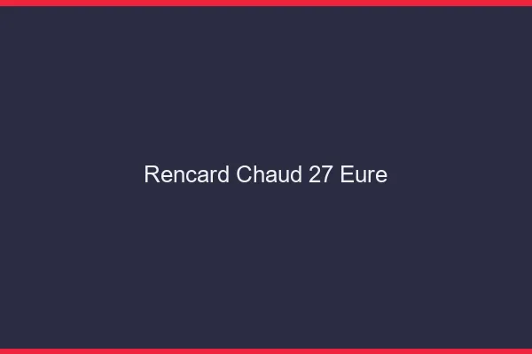 Rencard Chaud Eure
