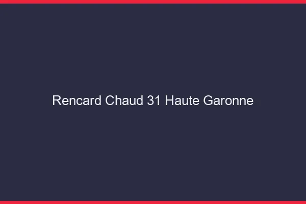 Rencard Chaud Haute Garonne