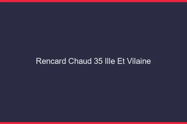 Rencard Chaud Ille Et Vilaine