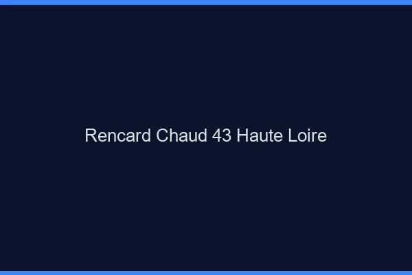 Rencard Chaud Haute Loire