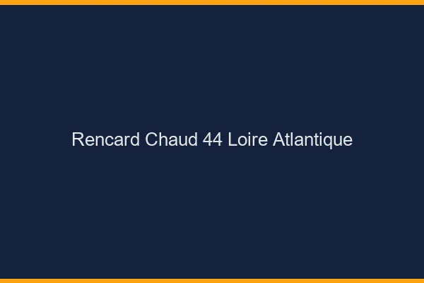 Rencard Chaud Loire Atlantique