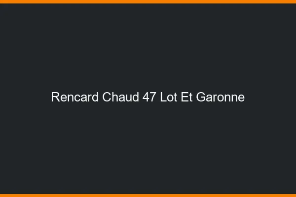 Rencard Chaud Lot Et Garonne