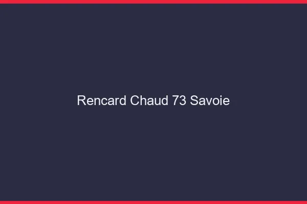 Rencard Chaud Savoie