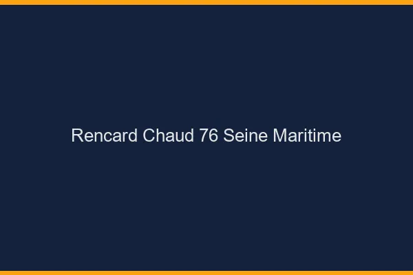 Rencard Chaud Seine Maritime