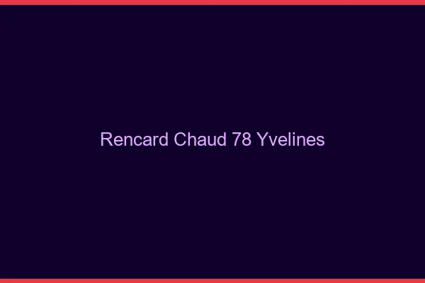 Rencard Chaud Yvelines