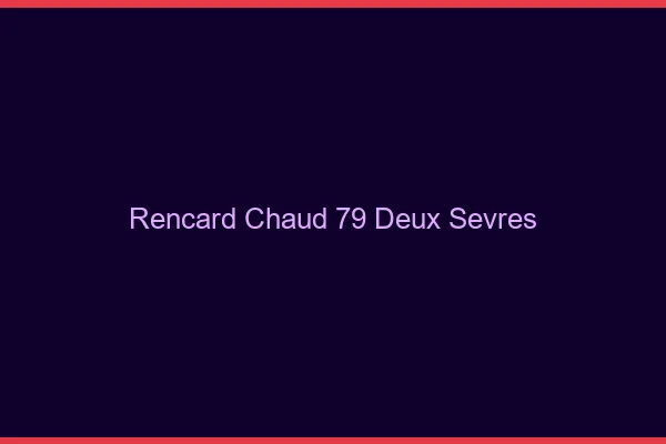 Rencard Chaud Deux Sevres