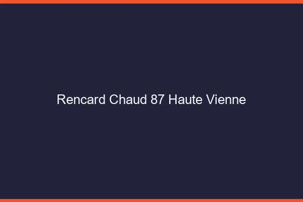 Rencard Chaud Haute Vienne