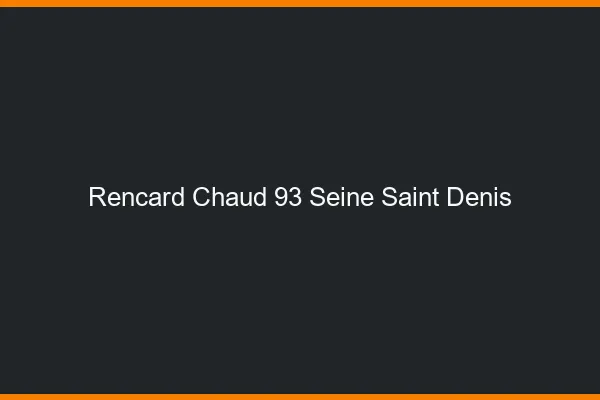 Rencard Chaud Seine Saint Denis
