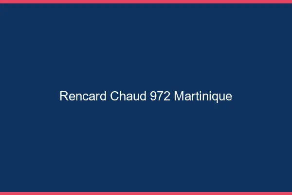 Rencard Chaud Martinique