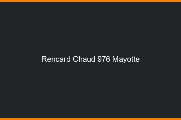 Rencard Chaud Mayotte
