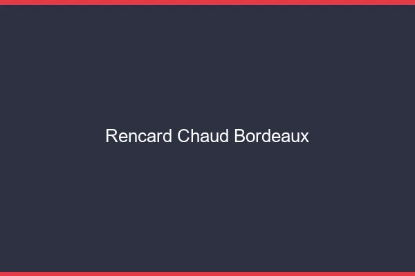 Rencard Chaud Bordeaux